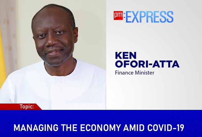Livestream: PM Express hosts Finance Minister, Ken Ofori-Atta
