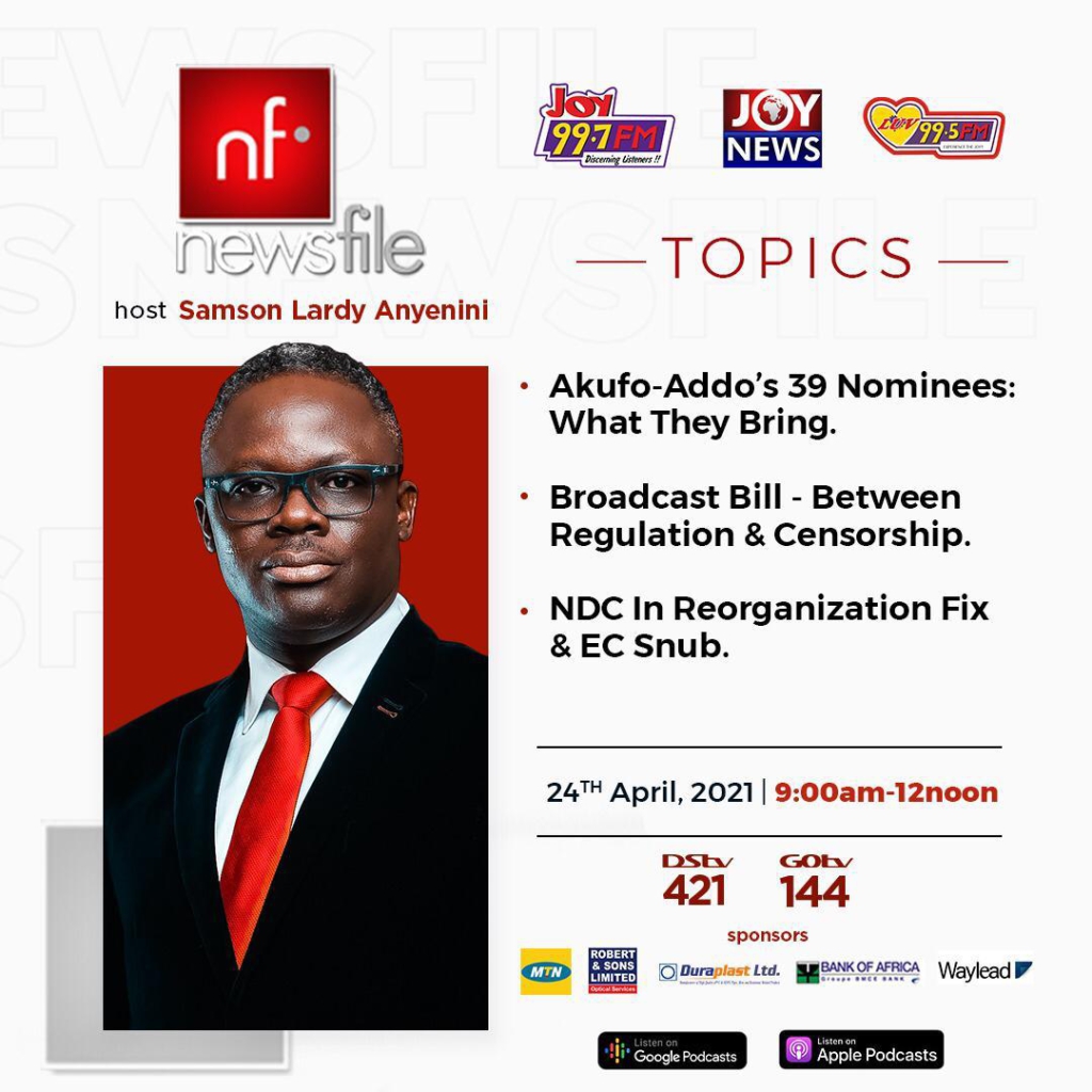 Playback: Newsfile discusses Akufo-Addo's deputy ministerial nominees, Broadcast Bill and NDC in reorganisation fix