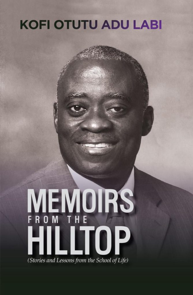 Review: Kofi Otutu Adu Labi's 10th book, 'Memoirs From The Hilltop: Stories and Lessons from the School of Life'