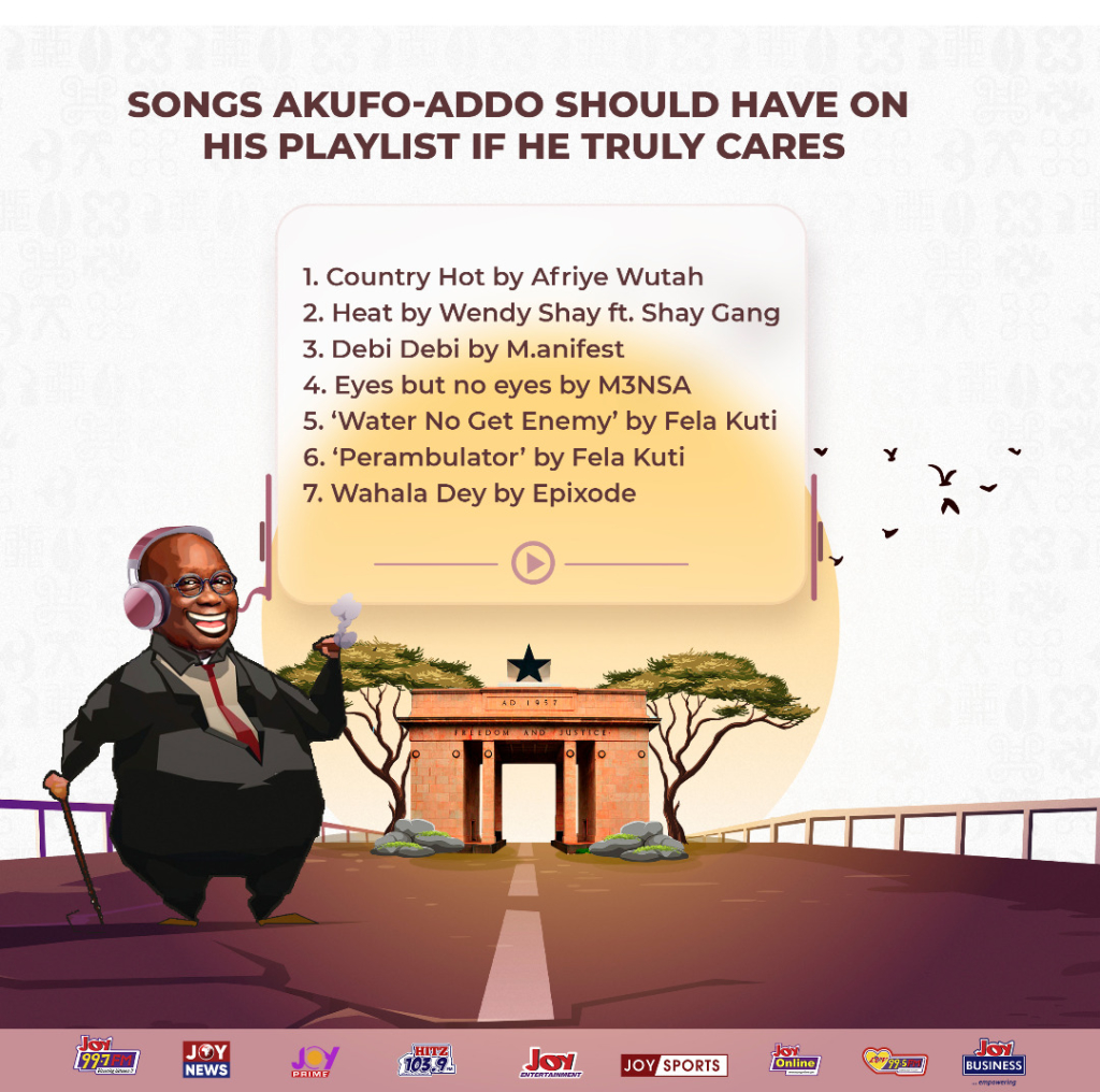 Songs Akufo-Addo should have on his playlist if he truly cares