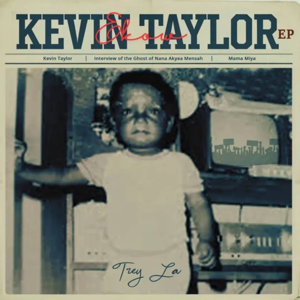 Kevin Taylor blown away by Trey La’s ‘Kevin Ekow Taylor’ EP – MyJoyOnline