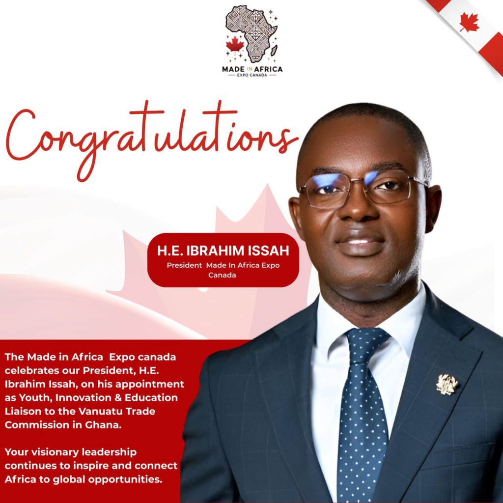 Made in Africa Expo Canada President Ibrahim Issah appointed to Vanuatu Trade Commission in Ghana – MyJoyOnline