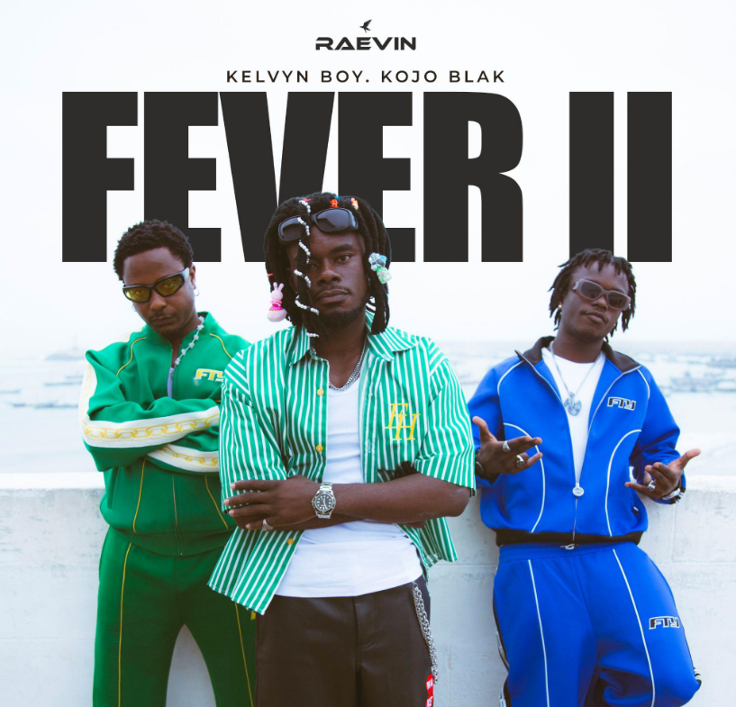Raevin out with new song ‘Fever II’ ft Kelvyn Boy and Kojo Blak – MyJoyOnline Raevin out with new song ‘Fever II’ ft Kelvyn Boy and Kojo Blak – MyJoyOnline