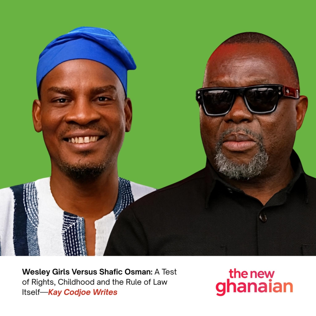 Wesley Girls vs. Shafic Osman: A test of right, childhood and the rule of law itself – Kay Codjoe writes – MyJoyOnline