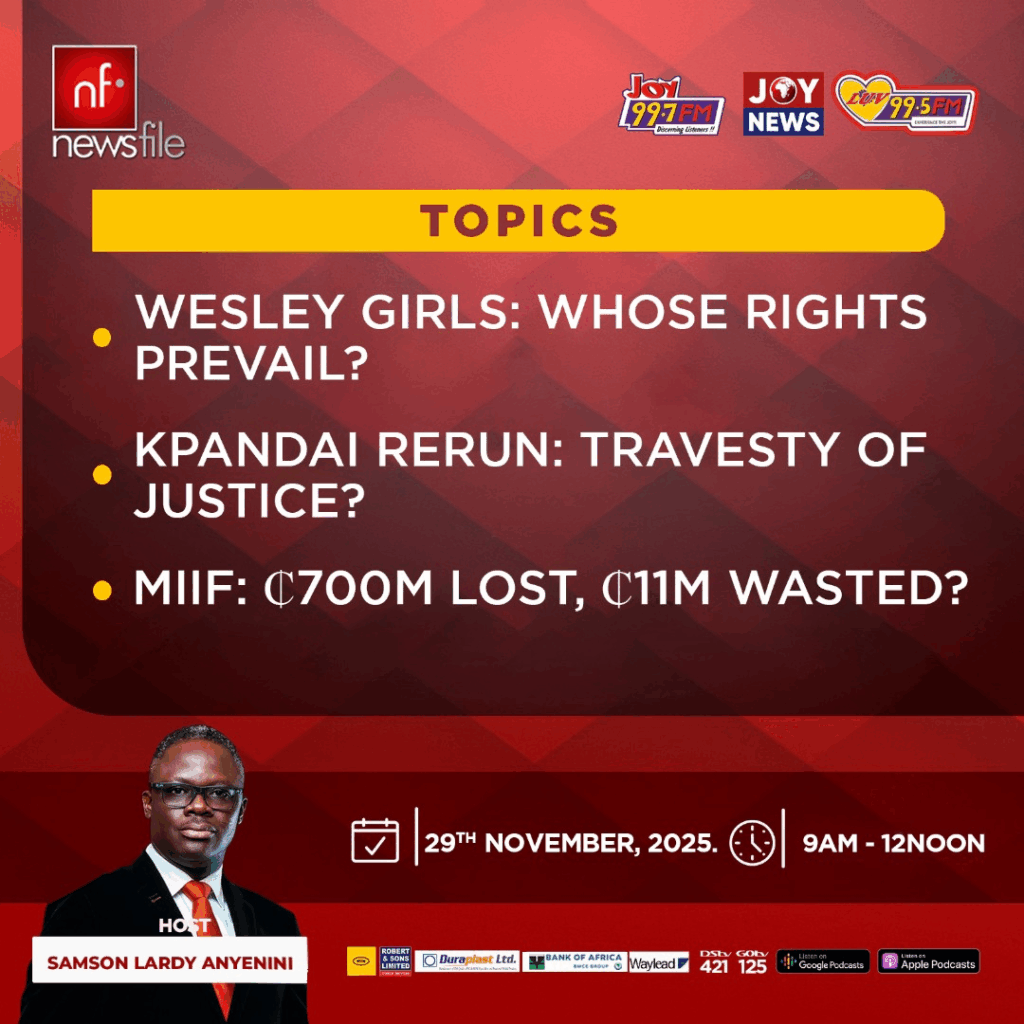 This Saturday on Newsfile: Wesley Girls brouhaha, Kpandai election rerun and MIIF GH¢11m spending on foreign travel – MyJoyOnline