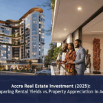 Accra real estate investment (2025 - 2026): Comparing rental yields vs. property appreciation