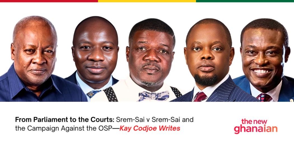 From Parliament To The Courts: Srem-Sai vs Srem-Sai and the campaign against OPS – Kay Codjoe Writes – MyJoyOnline