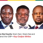 From Parliament To The Courts: Srem-Sai vs Srem-Sai and the campaign against OPS - Kay Codjoe Writes From Parliament To The Courts: Srem-Sai vs Srem-Sai and the campaign against OPS - Kay Codjoe Writes