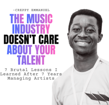 The music industry doesn’t care about your talent-7 brutal lessons from 7 years of managing and building artists