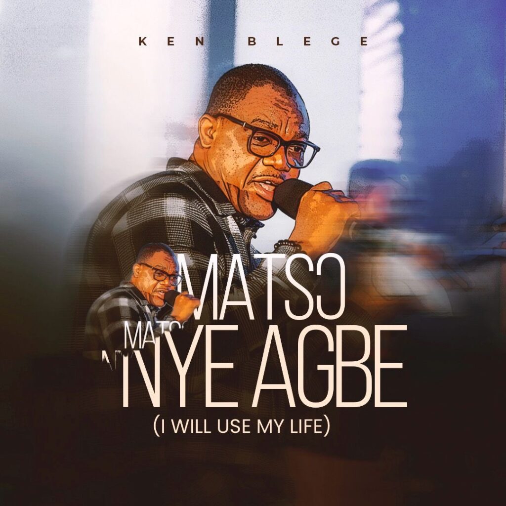 Ken Blege drops ‘Matsɔ Nyɛ Agbe’ 