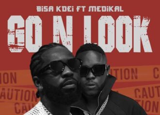 Bisa Kdei drops new single ‘Go N Look’ featuring Medikal