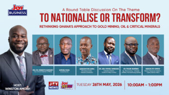 To Nationalise or Transform? Joy Business Hosts Roundtable on Ghana’s Extractive Future