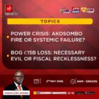 Newsfile to tackle Akosombo fire and BoG’s GH¢15.6bn loss