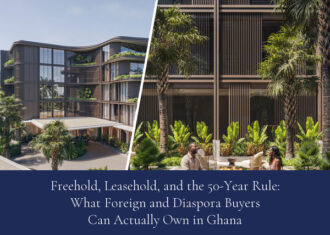 Freehold, Leasehold, and the 50-Year Rule: What Foreign and Diaspora buyers can actually own in Ghana