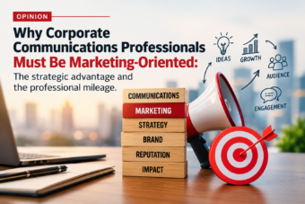 Why Corporate Communications Professionals Must Be Marketing-Oriented: The strategic advantage and the professional mileage